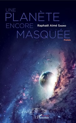 Une planète encore masquée - Sagno, Raphael Aimé