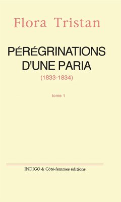 Pérégrinations d'une paria (1833 -1834) Tome 1 - Tristan, Flora