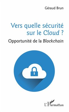 Vers quelle sécurité sur le Cloud ? - Brun, Géraud