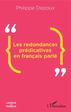 Les redondances prédicatives en français parlé - Depoux, Philippe