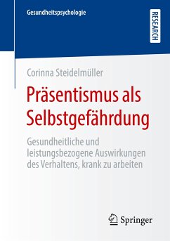 Präsentismus als Selbstgefährdung - Steidelmüller, Corinna