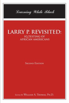 LARRY P. REVISITED: IQ TESTING OF AFRICAN AMERICANS (eBook, ePUB) - Thomas Ph. D., William A.