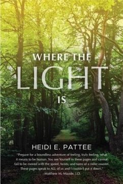 Where The Light Is (eBook, ePUB) - Pattee, Heidi E