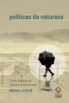 Políticas da natureza (eBook, ePUB) - Latour, Bruno