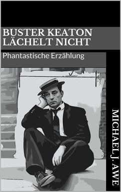 Buster Keaton lächelt nicht (eBook, ePUB) - J. Awe, Michael