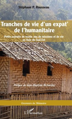 Tranches de vie d'un expat' de l'humanitaire - Rousseau, Stéphane P.