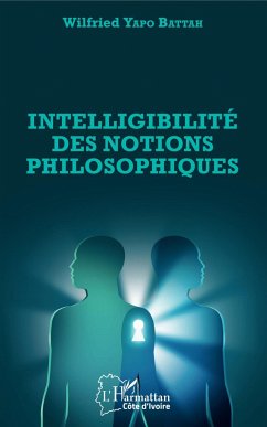 Intelligibilité des notions philosophiques - Yapo Battah, Wilfried