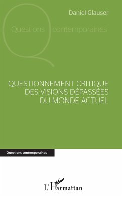 Questionnement critique des visions dépassées du monde actuel - Glauser, Daniel