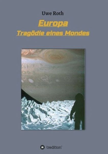 Europa - Tragödie eines Mondes Europa - Tragödie eines Mondes