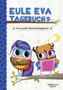 Eule Eva Tagebuch 9 - Kinderbücher ab 6-8 Jahre (Erstleser Mädchen) - Elliott, Rebecca