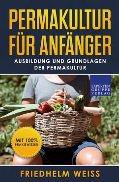 Permakultur für Anfänger (eBook, ePUB) - Weiss, Friedhelm