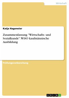 Zusammenfassung "Wirtschafts- und Sozialkunde". WiSO kaufmännische Ausbildung (eBook, PDF)