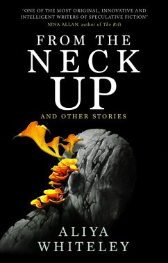 From the Neck Up and Other Stories (eBook, ePUB) - Whiteley, Aliya