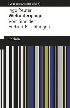 Weltuntergänge. Vom Sinn der Endzeit-Erzählungen (eBook, ePUB) - Reuter, Ingo
