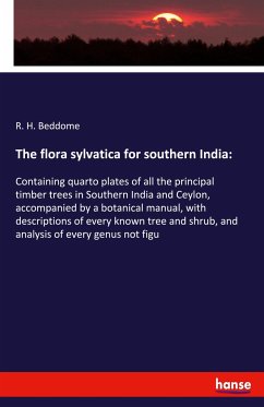 The flora sylvatica for southern India: - Beddome, R. H.