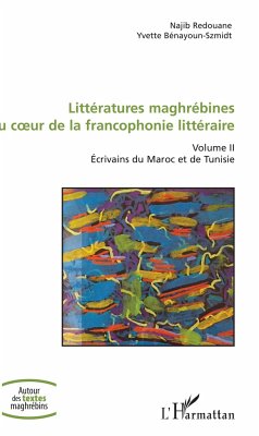 Littératures maghrébines au coeur de la francophonie littéraire - Redouane, Najib; Bénayoun-Szmidt, Yvette