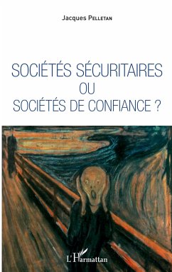 Sociétés sécuritaires ou sociétés de confiance ? - Pelletan, Jacques