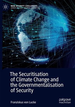 The Securitisation of Climate Change and the Governmentalisation of Security - Lucke, Franziskus von