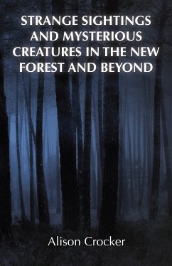 Strange Sightings and Mysterious Creatures in the New Forest and Beyond (eBook, ePUB) - Crocker, Alison