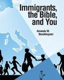 Immigrants, the Bible, and You (eBook, ePUB) Immigrants, the Bible, and You (eBook, ePUB)