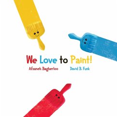 We Love to Paint! - Funk, David B.; Bagherloo, Afsaneh