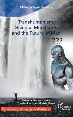 Transhumanism, science Merchants and the Future of Man - Njoh Mouellé, Ebénézer