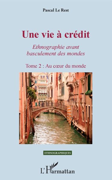 Une vie à crédit. Tome 2 : Au coeur du monde Une vie à crédit. Tome 2 : Au coeur du monde