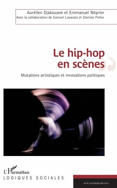 Le hip-hop en scènes - Djakouane, Aurélien; Lavazais, Samuel; Negrier, Emmanuel; Négrier, Emmanuel; Potier, Damien