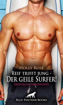 Reif trifft jung - Der geile Surfer! Erotische Geschichte (eBook, PDF) - Rose, Holly