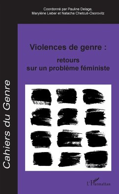 Violences de genre : retours sur un problème féministe - Chetcuti, Natacha; Delage, Pauline; Lieber, Marylène