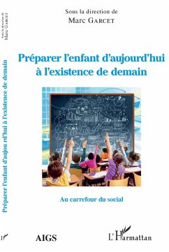 Préparer l'enfant d'aujourd'hui à l'existance de demain - Garcet, Marc