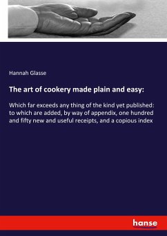 The art of cookery made plain and easy: - Glasse, Hannah