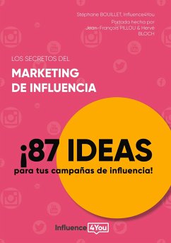 Los secretos del marketing de influencia - Bouillet, Stéphane;Influence4You