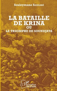 La bataille de Krina où le triomphe de Soundjata - Sangaré, Souleymane