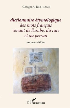 Dictionnaire étymologique des mots français venant de l'arabe, du turc et du persan - Bertrand, Georges A.