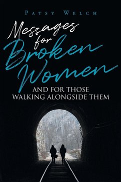 Messages for Broken Women and for Those Walking Alongside Them - Welch, Patsy