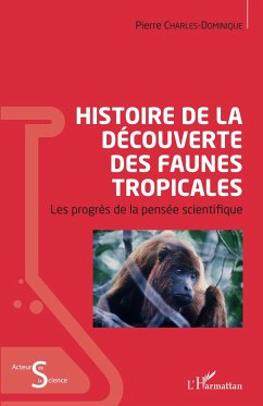 Histoire de la découverte des faunes tropicales - Charles-Dominique, Pierre