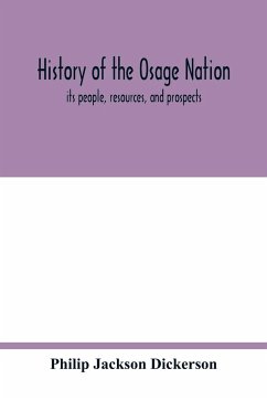 History of the Osage nation - Jackson Dickerson, Philip