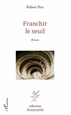 Franchir le seuil - Perz, Robert