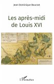 Les après-midi de Louis XVI Les après-midi de Louis XVI