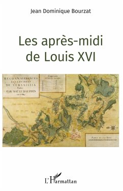 Les après-midi de Louis XVI - Bourzat, Jean Dominique