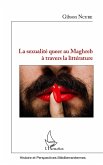 La sexualité queer au Maghreb à travers la littérature La sexualité queer au Maghreb à travers la littérature