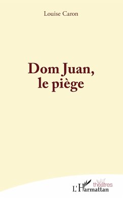 Dom Juan, le piège - Caron, Louise