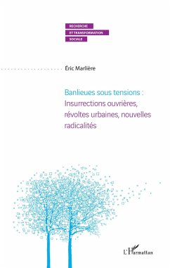 Banlieues sous tensions : Insurrections ouvrières, révoltes urbaines, nouvelles radicalités - Marliere, Eric