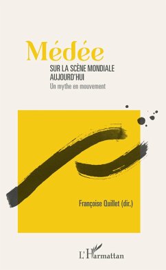 Médée sur la scène mondiale aujourd'hui - Quillet, Françoise