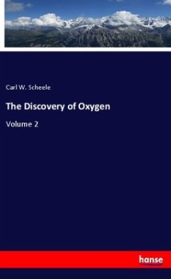 The Discovery of Oxygen - Scheele, Carl W.