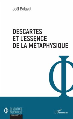 Descartes et l'essence de la métaphysique - Balazut, Joël