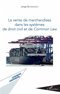 La vente de marchandises dans les systèmes de droit civil et de common law - Balmaceda, Jorge