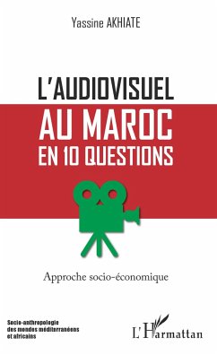 L'audiovisuel au Maroc en 10 questions - Akhiate, Yassine