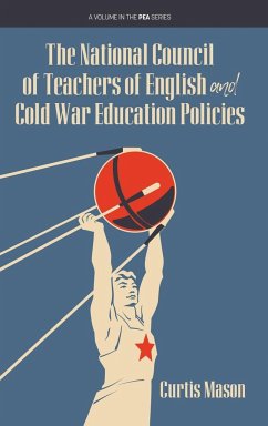 The National Council of Teachers of English and Cold War Education Policies (hc) - Mason, Curtis